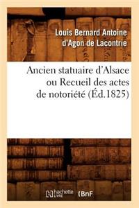 Ancien Statuaire d'Alsace Ou Recueil Des Actes de Notoriété (Éd.1825)