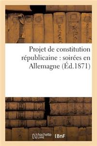 Projet de Constitution Républicaine: Soirées En Allemagne