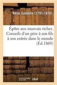 Épître Aux Mauvais Riches. Conseils d'Un Père À Son Fils À Son Entrée Dans Le Monde