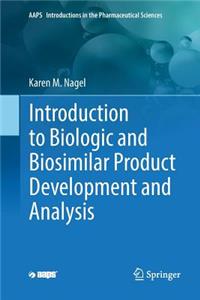 Introduction to Biologic and Biosimilar Product Development and Analysis