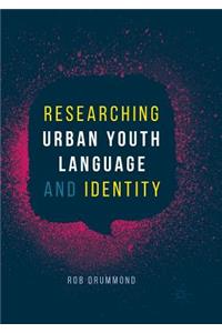 Researching Urban Youth Language and Identity