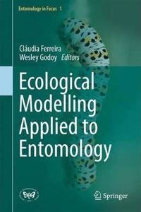 Ecological Modelling Applied to Entomology (Entomology in Focus) (Special Indian Edition, Reprint Year - 2020) [Paperback] Cláudia P. Ferreira and Wesley A.C Godoy