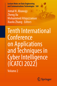 Tenth International Conference on Applications and Techniques in Cyber Intelligence (Icatci 2022)