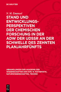 Stand Und Entwicklungsperspektiven Der Chemischen Forschung in Der Adw Der Udssr an Der Schwelle Des Zehnten Planjahrfünfts