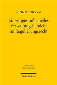 Einseitiges Informelles Verwaltungshandeln Im Regulierungsrecht