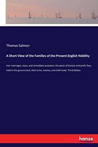 A Short View of the Families of the Present English Nobility