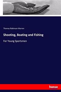 Shooting, Boating and Fishing