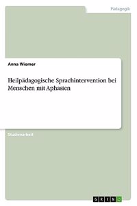 Heilpädagogische Sprachintervention bei Menschen mit Aphasien