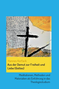 Aus der Demut zur Freiheit und Liebe (Gottes)