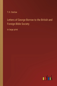 Letters of George Borrow to the British and Foreign Bible Society