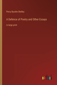 Defence of Poetry and Other Essays