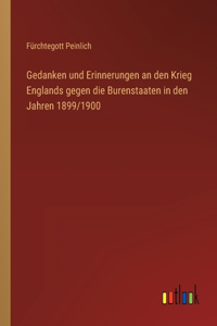 Gedanken und Erinnerungen an den Krieg Englands gegen die Burenstaaten in den Jahren 1899/1900