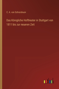Königliche Hoftheater in Stuttgart von 1811 bis zur neueren Zeit