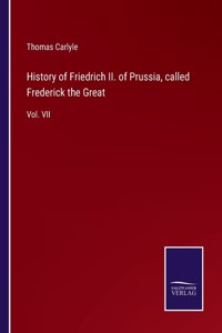 History of Friedrich II. of Prussia, called Frederick the Great