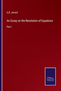 Essay on the Resolution of Equations