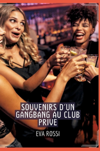 Souvenirs d'un Gangbang au Club Prive