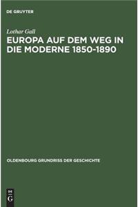 Europa Auf Dem Weg in Die Moderne 1850-1890