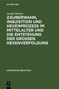 Zauberwahn, Inquisition Und Hexenprozeß Im Mittelalter Und Die Entstehung Der Großen Hexenverfolgung