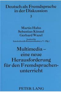 Multimedia - Eine Neue Herausforderung Fuer Den Fremdsprachenunterricht