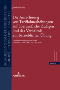 Die Anrechnung von Tariflohnerhoehungen auf uebertarifliche Zulagen und das Verhaeltnis zur betrieblichen Uebung