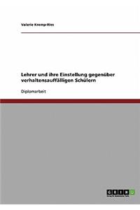 Lehrer und ihre Einstellung gegenüber verhaltensauffälligen Schülern