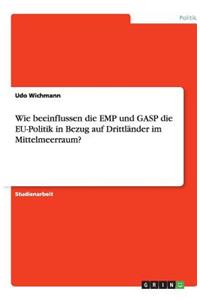 Wie beeinflussen die EMP und GASP die EU-Politik in Bezug auf Drittländer im Mittelmeerraum?