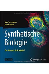 Synthetische Biologie - Der Mensch ALS Schöpfer?