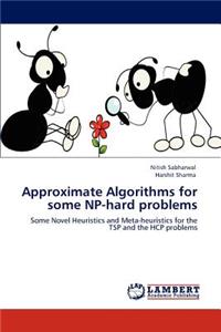 Approximate Algorithms for some NP-hard problems