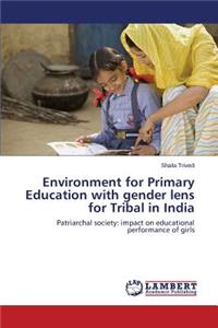 Environment for Primary Education with gender lens for Tribal in India