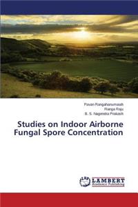 Studies on Indoor Airborne Fungal Spore Concentration