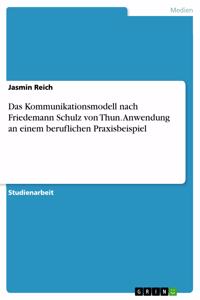 Kommunikationsmodell nach Friedemann Schulz von Thun. Anwendung an einem beruflichen Praxisbeispiel