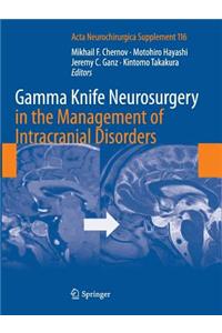 Gamma Knife Neurosurgery in the Management of Intracranial Disorders