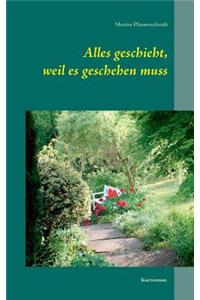 Alles Geschieht, Weil Es Geschehen Muss
