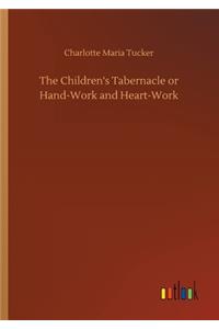 The Children's Tabernacle or Hand-Work and Heart-Work