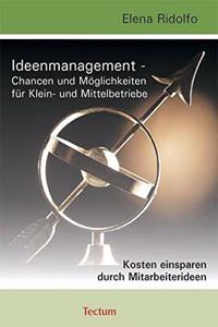 Ideenmanagement - Chancen Und Moglichkeiten Fur Klein- Und Mittelbetriebe