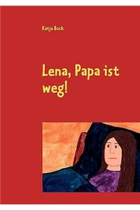 Lena, Papa Ist Weg!