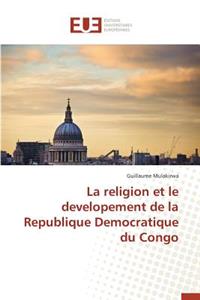 La Religion Et Le Developement de la Republique Democratique Du Congo