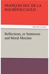 Reflections, or Sentences and Moral Maxims