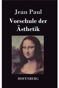 Vorschule der Ästhetik: nebst einigen Vorlesungen in Leipzig über die Parteien der Zeit