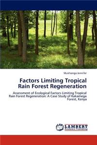 Factors Limiting Tropical Rain Forest Regeneration