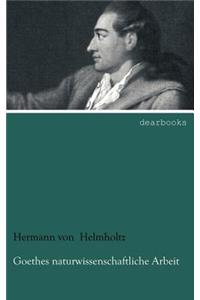 Goethes naturwissenschaftliche Arbeit