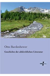 Geschichte der altkirchlichen Litteratur