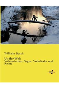 Ut ôler Welt