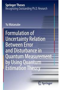 Formulation of Uncertainty Relation Between Error and Disturbance in Quantum Measurement by Using Quantum Estimation Theory