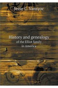 History and genealogy of the Elliot family in America