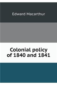 Colonial Policy of 1840 and 1841