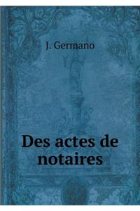 Des actes de notaires