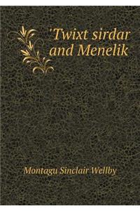 'Twixt sirdar and Menelik