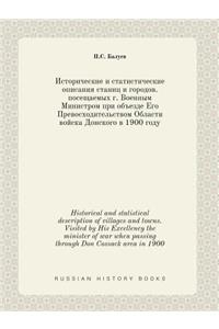 Historical and statistical description of villages and towns. Visited by His Excellency the minister of war when passing through Don Cossack area in 1900