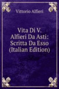 Vita Di V. Alfieri Da Asti: Scritta Da Esso (Italian Edition)